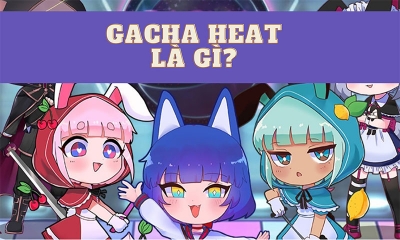 Gacha heat là gì? Vì sao nó sử dụng nhiều trong game?