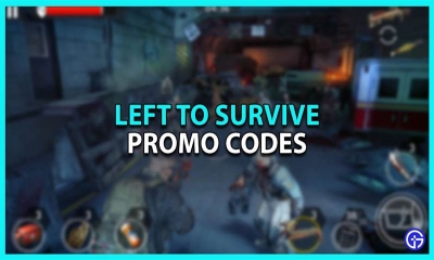 Code Left To Survive Promo mới nhất và hướng dẫn nhập code